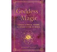 Goddess Magic: A Handbook of Spells, Charms, and Rituals Divine in Origin (10) (Mystical Handbook)