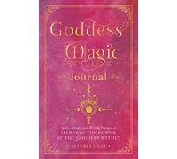 Goddess Magic Journal: Spells, Rituals, and Writing Prompts to Harness the Power of the Goddess Within (15) (Mystical Handbook)