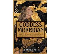 Goddess Morrigan: Tales of the Divine Feminine in Celtic Ireland Mythology