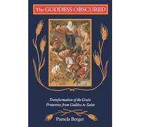 Goddess Obscured: Transformation of the Grain Protectress from Goddess to Saint