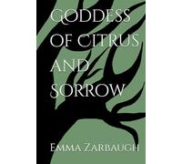 Goddess of Citrus and Sorrow