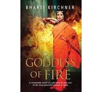 Goddess of Fire: A Historical Novel Set in 17th Century India: A Remarkable Novel of a Girl Who Became One of the Most Powerful Women in India