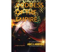 GODDESS OF THE EMPIRE (GODDESS OF THE EMPIRE (ARC I: ARRIVAL))