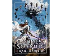 Goddess Soaring: An Isekai LitRPG Fantasy: 7 (The Mirror World Progression Saga)
