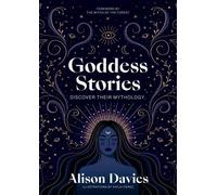 Goddess Stories : Discover Their Mythology by Alison Davies (2023, Hardcover)