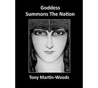 Goddess Summons The Nation: Tony Martin-Woods