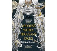 Goddess with a Thousand Faces : A one-of-a-kind exploration of goddesses from our ancient past