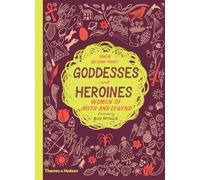 Goddesses and Heroines: Women of myth and legend