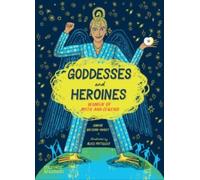 Goddesses and Heroines : Women of myth and legend
