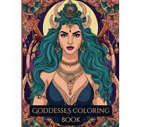 Goddesses Coloring Book: Stress Relieving Coloring Book For Witch, Wiccan and Pagan | 18 Single-Sided Pages Designed For Stress Relief, Relaxation & Creativity