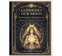 Goddesses • New Moon: A Ritual Coloring & Intention Book for 2026 (Goddess Coloring Collection)