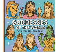 GODDESSES OF THE WORLD: COLORING BOOK FOR TEENS & ADULTS