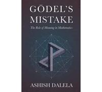 Godel's Mistake: The Role of Meaning in Mathematics