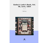 Godey's Lady's Book, Vol. 48, June, 1854 (Classic Books)