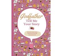 Godfather Tell Me Your Story: Memory Book to share | Original Gift for the best Godfather | For all occasions: Birthday, Christmas...