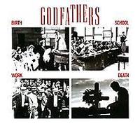 Godfathers - Birth, School, Work, Death