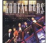 Godfathers - Birth School Work Death: the Best of the Godfathers