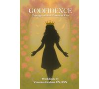 GODFIDENCE: COURAGE TO HEAL POWER TO RISE WORKBOOK