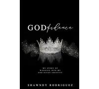 GODfidence: My Story of Walking into my God-Given Identity.
