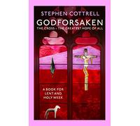 Godforsaken: The Cross - the greatest hope of all