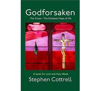 Godforsaken: The Cross - the greatest hope of all