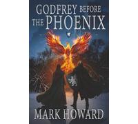 Godfrey Before the Phoenix: A Coming of Age Epic Military Fantasy (The Griffin Legends)