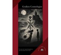 Godless Cosmologies: A Gothic Fantasy of Madness, Wonder, and the Worlds Between