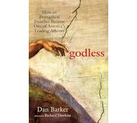 Godless: How an Evangelical Preacher Became One of America's Leading Atheists: 0