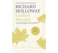 Godless Morality : Keeping Religion Out of Ethics
