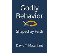 Godly Behavior: Shaped by Faith