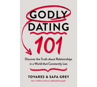 Godly Dating 101: Discovering the Truth About Relationships in a World That Cons