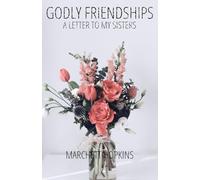 Godly Friendships A Letter to My Sisters: Choosing Your Friends With Wisdom