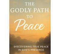 Godly Path to Peace: Discovering True Peace in God’s Presence Journal