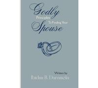 Godly Principle To Finding Your Spouse. (Marriage Series 1)