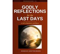 Godly Reflections for the Last Days: A Call to Repentance and Return (Reflections for the Journey)