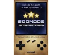 Godmode. Der Videospiel-Prophet: Ein phantastis, Schmitt.
