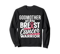 Godmother Of A Breast Cancer Warrior Support Breast Cancer Sweatshirt