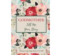Godmother, Tell Me Your Story: A keepsake journal to share memories, preserve family history, and connect generations
