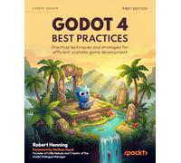 Godot 4 Best Practices: Practical techniques and strategies for efficient, scalable game development