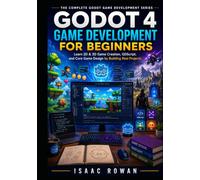 Godot 4 Game Development for Beginners: Learn 2D & 3D Game Creation, GDScript, and Core Game Design by Building Real Projects (The Complete Godot Game Development Series)