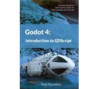 Godot 4: Introduction to GDScript: A practical guide to GDScript for Godot 4 with examples and tutorials