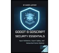 Godot & GDScript Security Essentials: Input Validation, Export Safety, and Networked Game Defense (Cybersecurity for Game Programming)