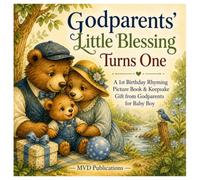 Godparents' Little Blessing Turns One: A 1st Birthday Rhyming Picture Book & Keepsake Gift from Godparents for Baby Boy (1st First Birthday Keepsake Books)