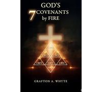God's 7 Covenants by Fire: One Divine Fire, Seven Movements of Grace