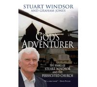 God's Adventurer: The Story of Stuart Windsor and the Persecuted Church