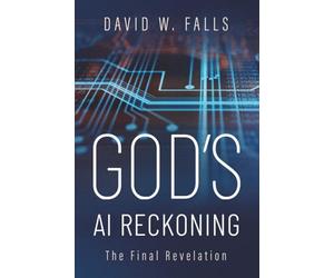 God's AI Reckoning: The Final Revelation