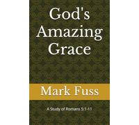 God's Amazing Grace: A Study of Romans 5:1-11
