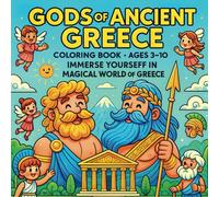 Gods and Architecture of Ancient Greece; Coloring Book for Ages 3-10; immerse yourseff in magical world of Greece