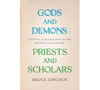 Gods and Demons, Priests and Scholars - Critical Explorations in the History of Religions