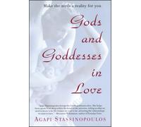 Gods and Goddesses in Love: Making the Myth a Reality for You